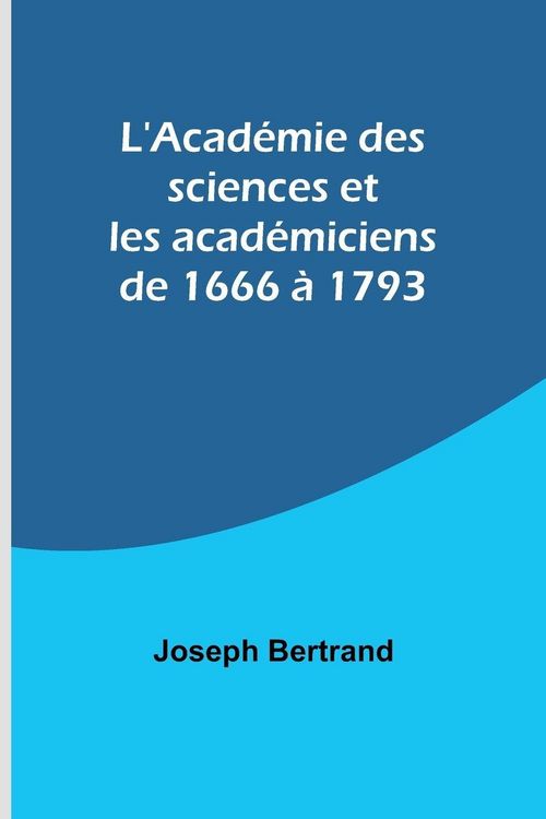 Produktbild: L'Acad&eacute;mie des sciences et les acad&eacute;miciens de 1666 &agrave; 1793