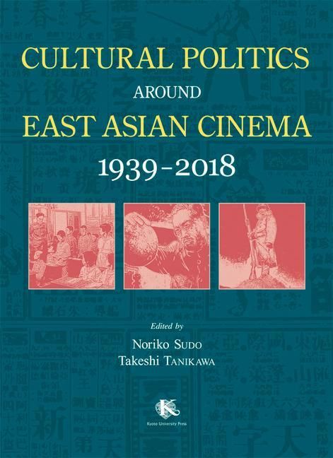 Produktbild: Cultural Politics Around East Asian Cinema 1939-2018