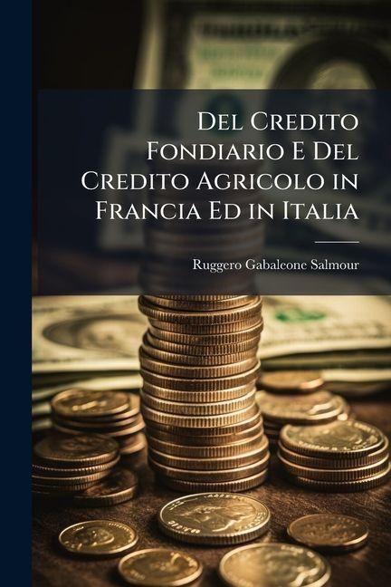 Produktbild: Del Credito Fondiario E Del Credito Agricolo in Francia Ed in Italia