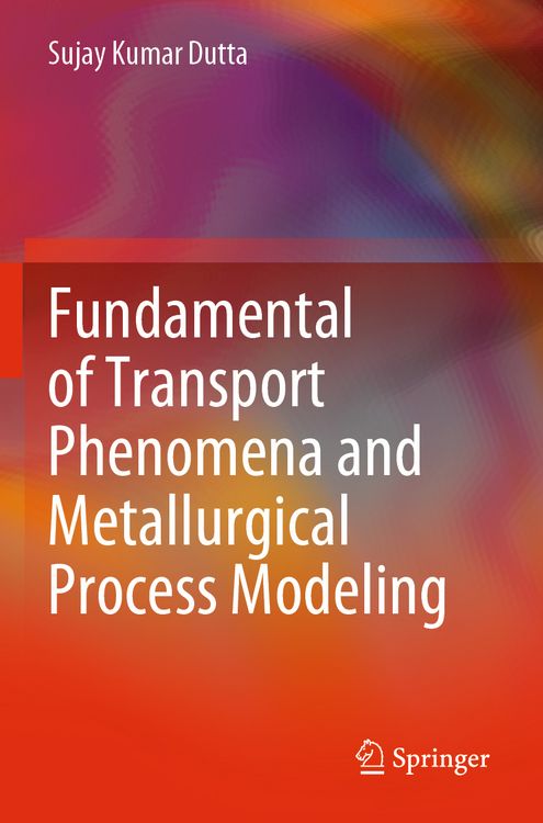 Produktbild: Fundamental of Transport Phenomena and Metallurgical Process Modeling