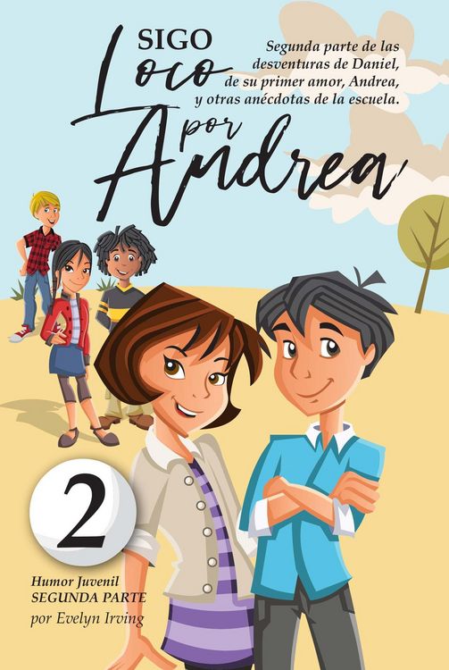 Produktbild: Sigo Loco por Andrea: Novela Infantil Juvenil de Humor Candoroso Relato de un Primer Amor Escolar Para Ni&ntilde;as y Ni&ntilde;os (Los Desatinos de Daniel, #2)