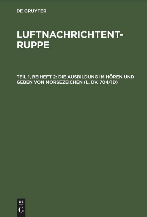 Produktbild: Die Ausbildung im H&ouml;ren und Geben von Morsezeichen (L. Dv. 704/1d)