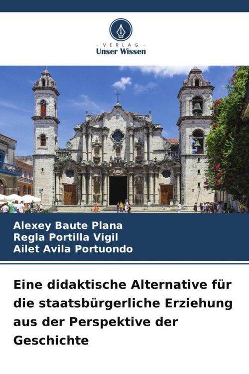 Produktbild: Eine didaktische Alternative f&uuml;r die staatsb&uuml;rgerliche Erziehung aus der Perspektive der Geschichte