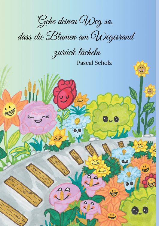Produktbild: Gehe deinen Weg so, dass die Blumen am Wegesrand zur&uuml;ck l&auml;cheln