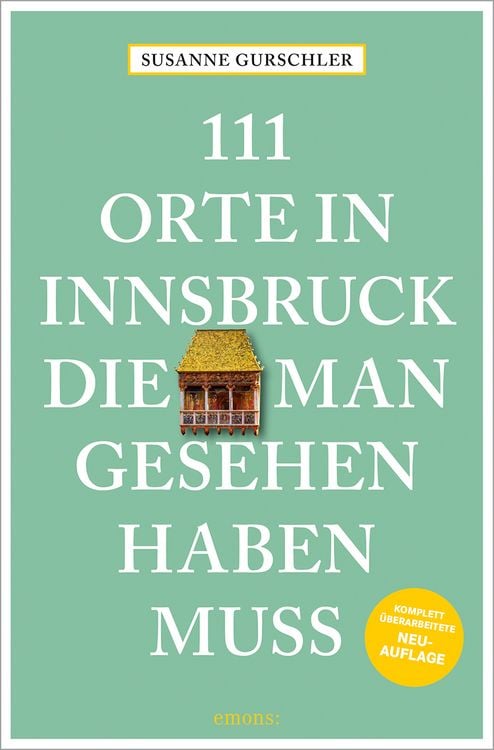 Bild vom Artikel 111 Orte in Innsbruck, die man gesehen haben muss vom Autor Susanne Gurschler