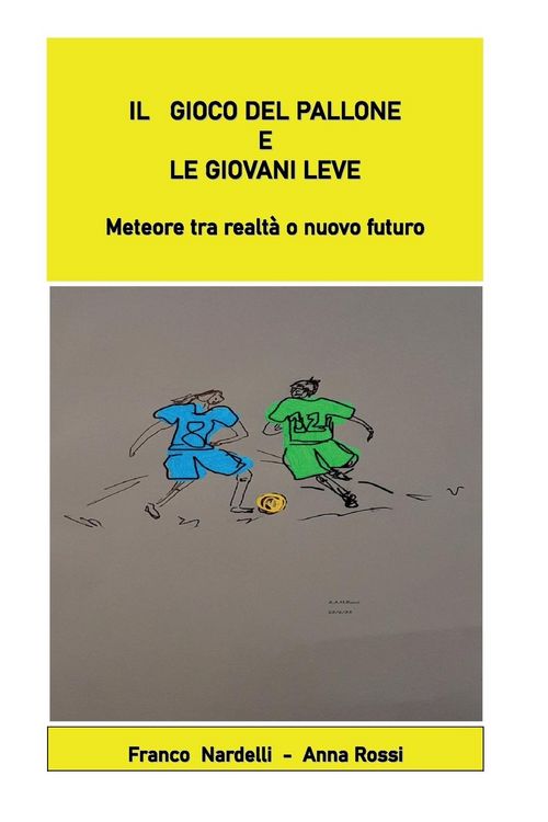Produktbild: Il gioco del pallone e le giovani leve "Meteore tra realt&agrave; o nuovo futuro"