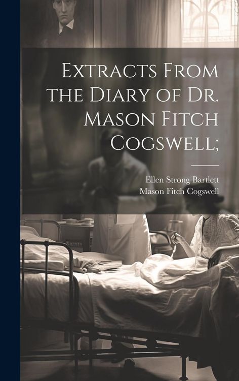 Produktbild: Extracts From the Diary of Dr. Mason Fitch Cogswell;