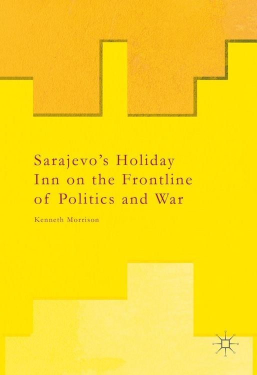 Produktbild: Sarajevo's Holiday Inn on the Frontline of Politics and War