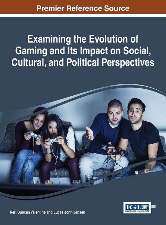 Produktbild: Examining the Evolution of Gaming and Its Impact on Social, Cultural, and Political Perspectives