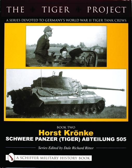 Produktbild: The Tiger Project: A Series Devoted to Germany's World War II Tiger Tank Crews