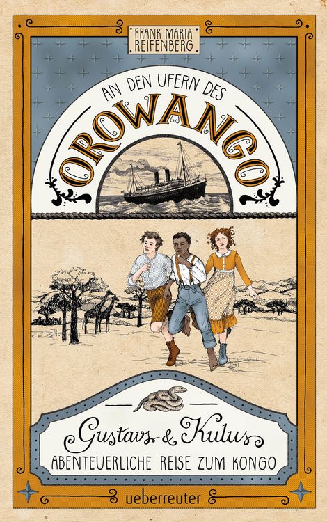 Produktbild: An den Ufern des Orowango - Gustavs und Kulus abenteuerliche Reise zum Kongo
