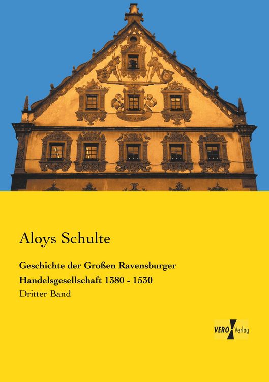 Produktbild: Geschichte der Gro&szlig;en Ravensburger Handelsgesellschaft 1380 - 1530