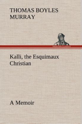 Produktbild: Kalli, the Esquimaux Christian A Memoir