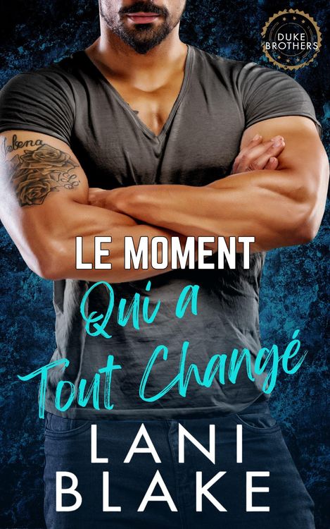 Produktbild: Le Moment Qui a Tout Chang&eacute; (Les Fr&egrave;res Duke, #1)