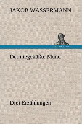 Produktbild: Der niegek&uuml;&szlig;te Mund Drei Erz&auml;hlungen