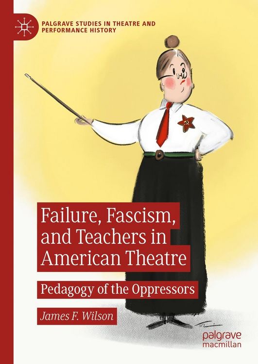 Produktbild: Failure, Fascism, and Teachers in American Theatre