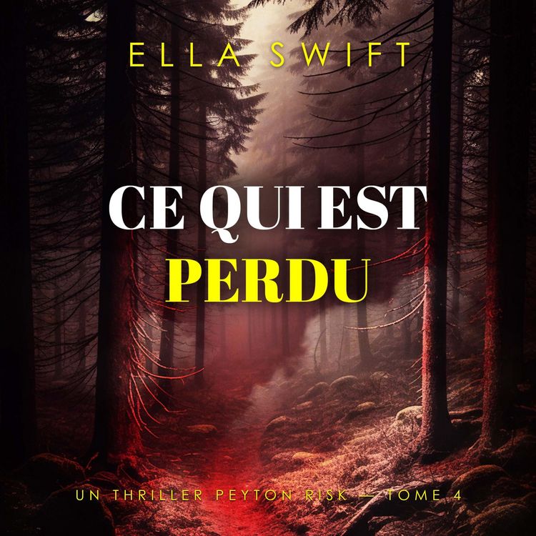 Produktbild: Ce qui est perdu (Un thriller Peyton Risk &mdash; tome 4)