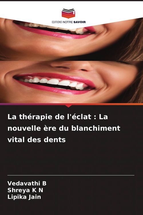 Produktbild: La th&eacute;rapie de l'&eacute;clat : La nouvelle &egrave;re du blanchiment vital des dents