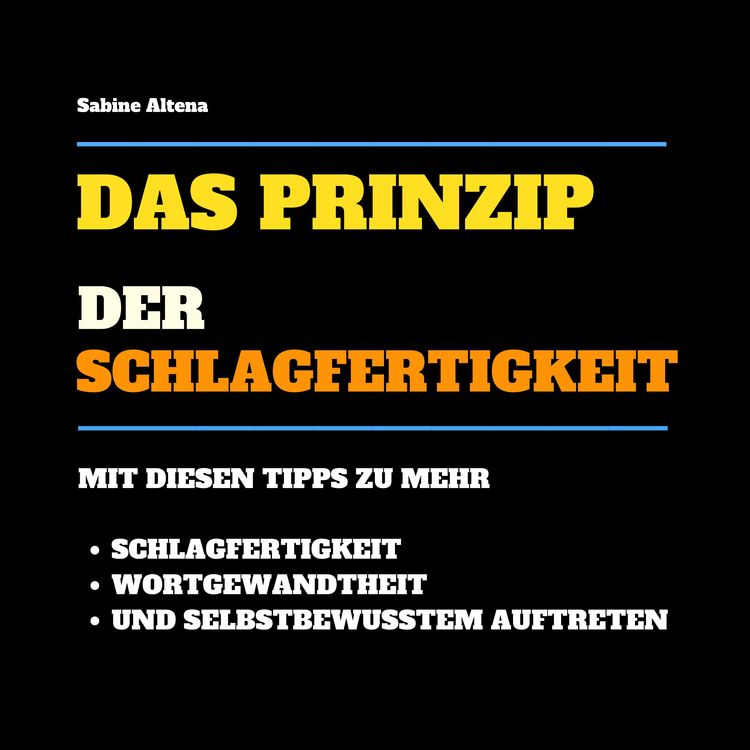 Produktbild: Das Prinzip der Schlagfertigkeit: Mit diesen Tipps zu mehr Schlagfertigkeit, Wortgewandtheit und selbstbewusstem Auftreten