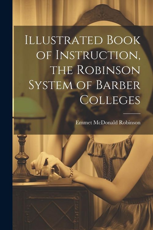 Produktbild: Illustrated Book of Instruction, the Robinson System of Barber Colleges