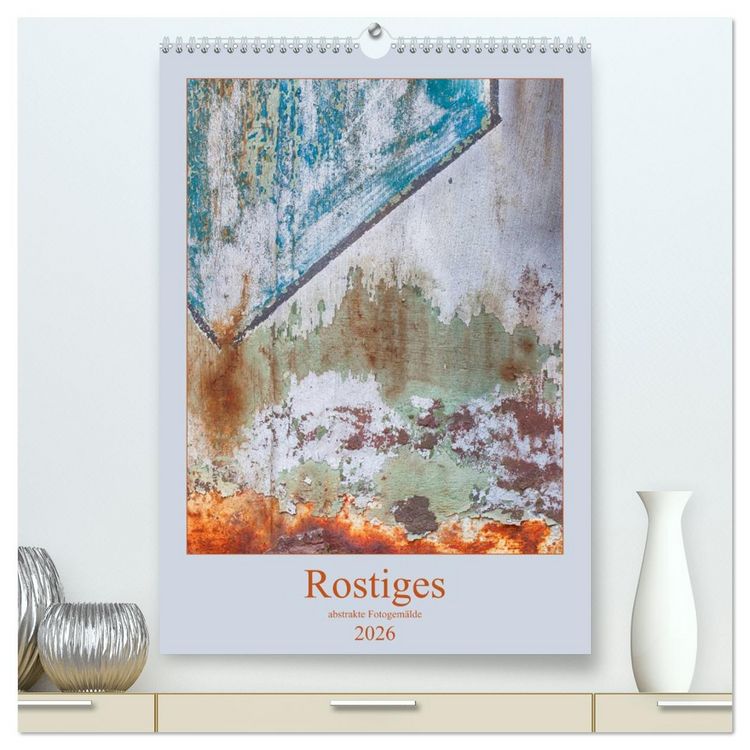 Produktbild: Rostiges (hochwertiger Premium Wandkalender 2026 DIN A2 hoch), Kunstdruck in Hochglanz
