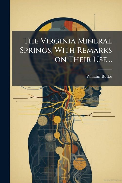 Produktbild: The Virginia Mineral Springs, With Remarks on Their Use ..
