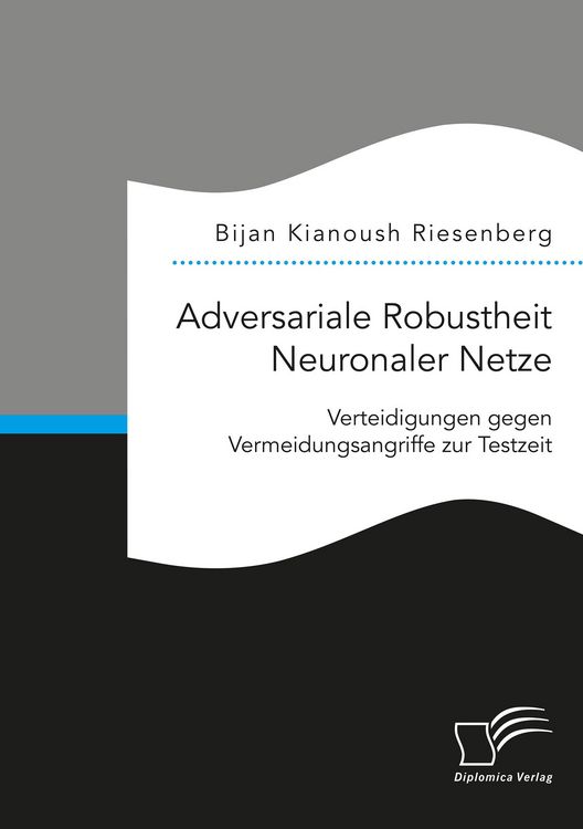 Produktbild: Adversariale Robustheit Neuronaler Netze. Verteidigungen gegen Vermeidungsangriffe zur Testzeit