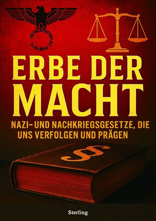 Produktbild: Erbe der Macht I Nazi- und Nachkriegsgesetze, die uns verfolgen und pr&auml;gen