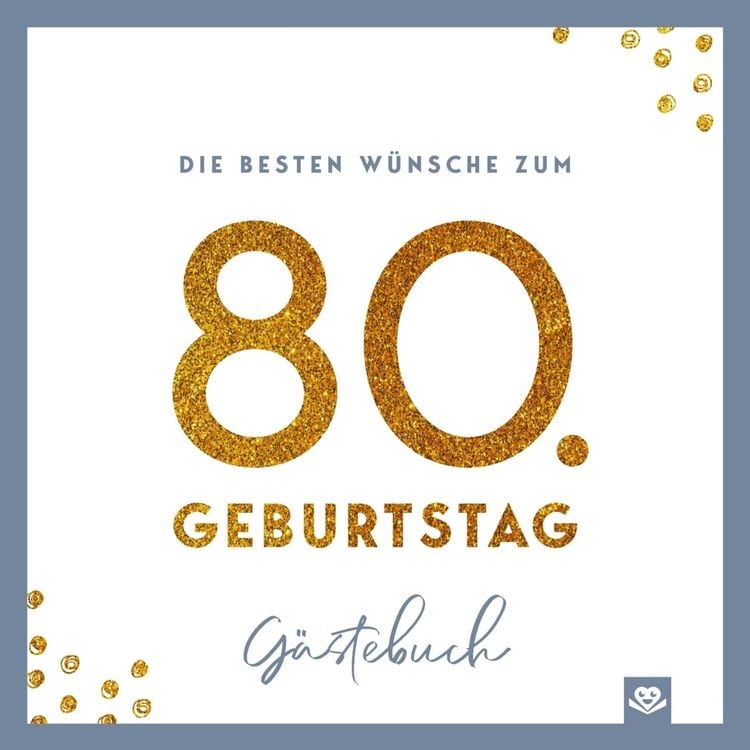 Produktbild: Die besten W&uuml;nsche zum 80. Geburtstag - Edles Geschenk- und Erinnerungsbuch zum Ausf&uuml;llen