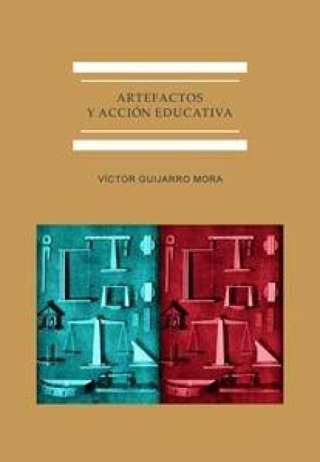 Produktbild: Artefactos y acci&oacute;n educativa : la cultura del objeto cient&iacute;fico en la ense&ntilde;anza secundaria en Espa&ntilde;a, 1845-1930