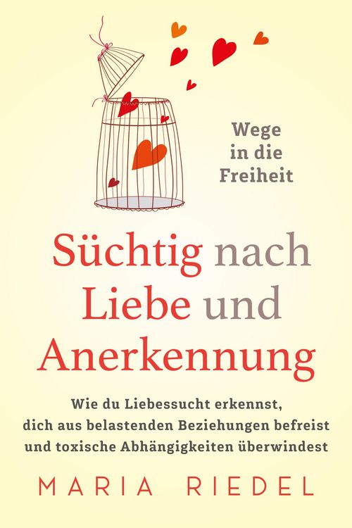 Produktbild: S&uuml;chtig nach Liebe und Anerkennung - Wege in die Freiheit -