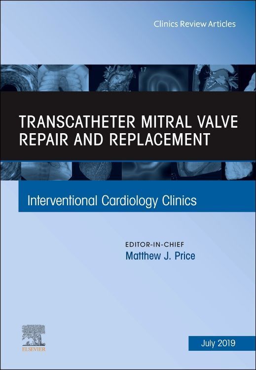 Produktbild: Transcatheter Mitral Valve Repair and Replacement, an Issue of Interventional Cardiology Clinics