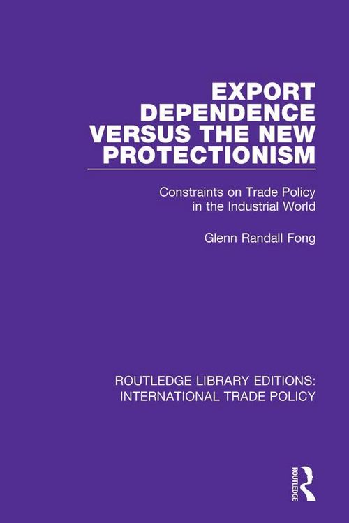 Produktbild: Export Dependence versus the New Protectionism