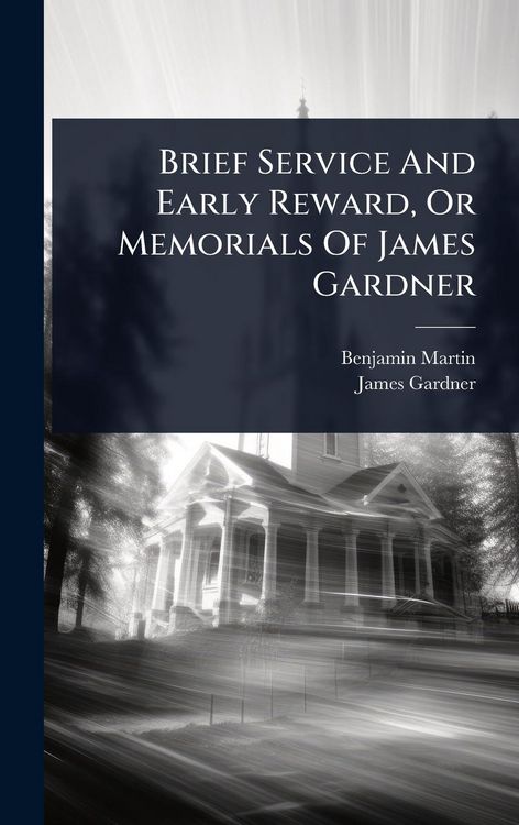 Produktbild: Brief Service And Early Reward, Or Memorials Of James Gardner