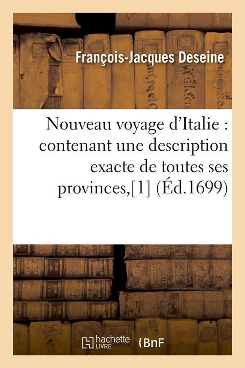 Produktbild: Nouveau Voyage d'Italie: Contenant Une Description Exacte de Toutes Ses Provinces, [1] (&Eacute;d.1699)