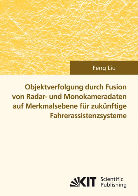 Produktbild: Objektverfolgung durch Fusion von Radar- und Monokameradaten auf Merkmalsebene f&uuml;r zuk&uuml;nftige Fahrerassistenzsysteme