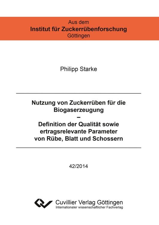 Produktbild: Nutzung von Zuckerrüben für die Biogaserzeugung – Definition der Qualität sowie ertragsrelevante Parameter von Rübe, Blatt und Schossern