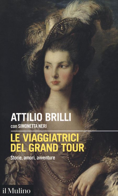 Produktbild: Le viaggiatrici del Grand Tour. Storie, amori, avventure