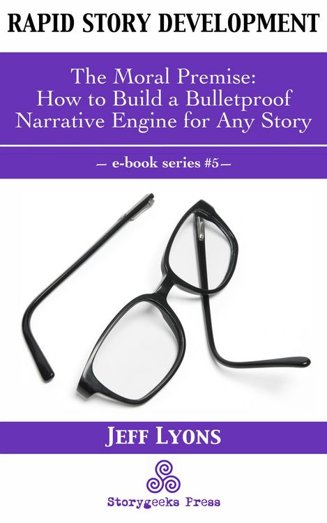 Produktbild: Rapid Story Development #5: The Moral Premise-How to Build a Bulletproof Narrative Engine for Any Story