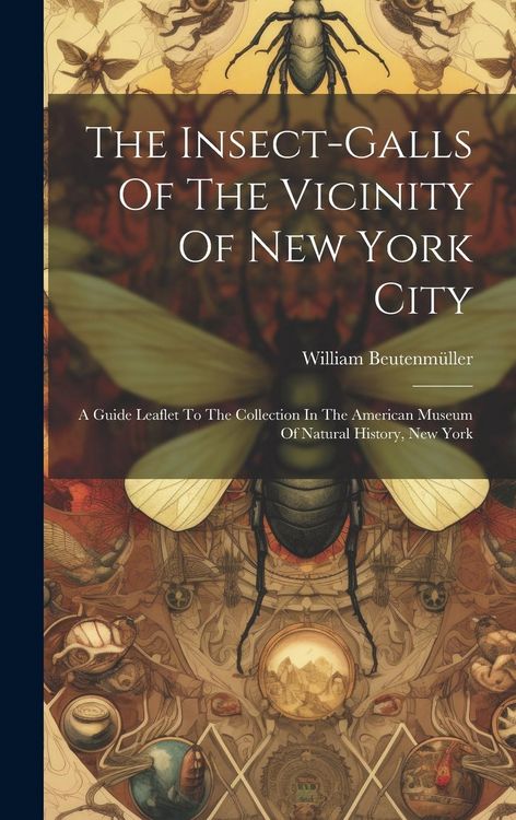 Produktbild: The Insect-galls Of The Vicinity Of New York City