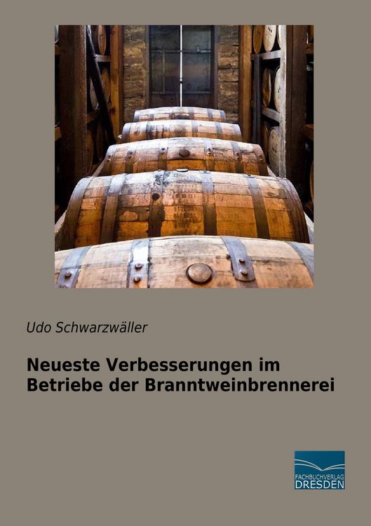 Produktbild: Neueste Verbesserungen im Betriebe der Branntweinbrennerei