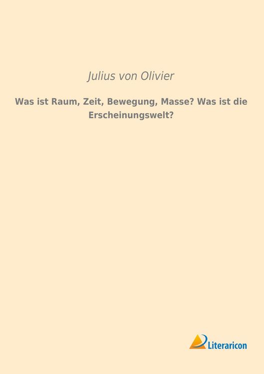 Produktbild: Was ist Raum, Zeit, Bewegung, Masse? Was ist die Erscheinungswelt?