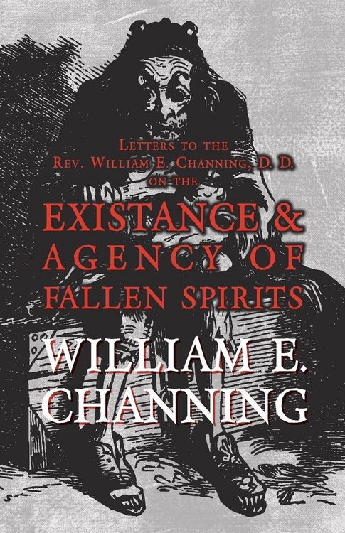 Produktbild: Letters to the Rev. William E. Channing, D. D. on the Existence and Agency of Fallen Spirits