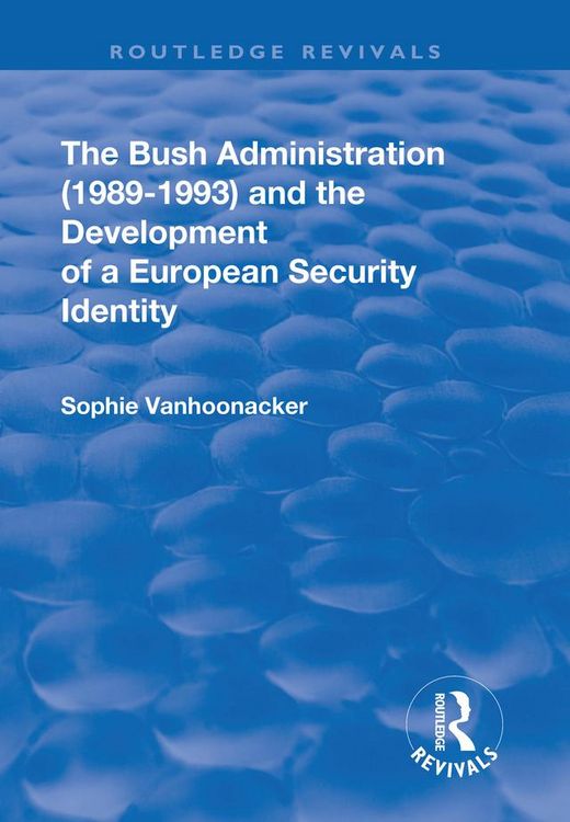 Produktbild: The Bush Administration (1989-1993) and the Development of a European Security Identity