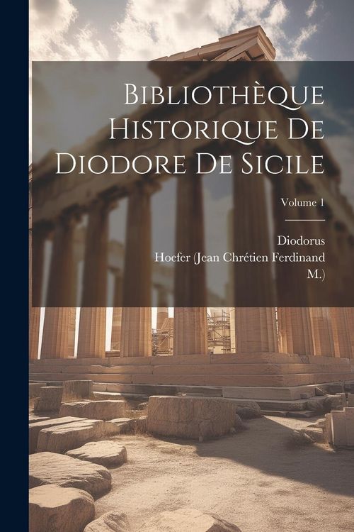 Produktbild: Biblioth&egrave;que Historique De Diodore De Sicile; Volume 1