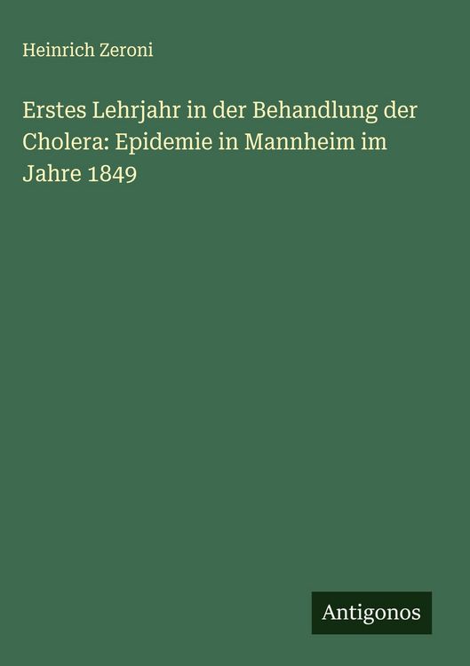 Produktbild: Erstes Lehrjahr in der Behandlung der Cholera: Epidemie in Mannheim im Jahre 1849