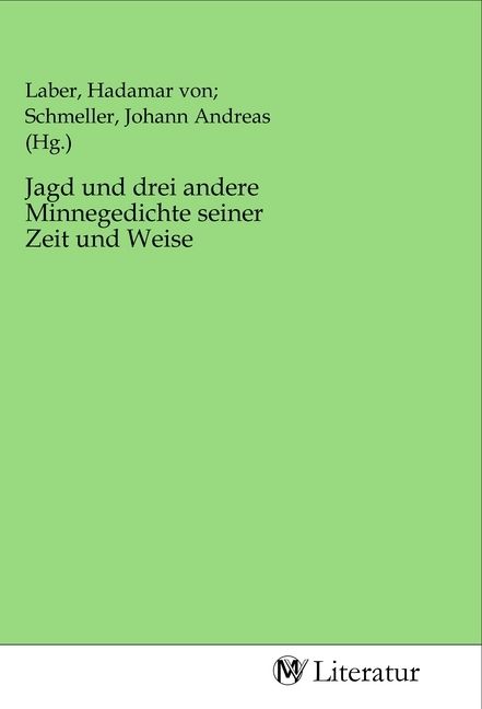 Produktbild: Jagd und drei andere Minnegedichte seiner Zeit und Weise