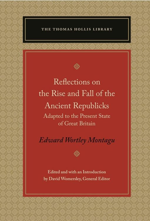 Produktbild: Reflections on the Rise and Fall of the Ancient Republicks: Adapted to the Present State of Great Britain
