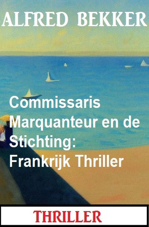 Produktbild: Commissaris Marquanteur en de Stichting: Frankrijk Thriller