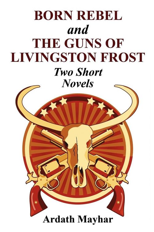 Produktbild: Born Rebel and the Guns of Livingston Frost - Two Short Novels